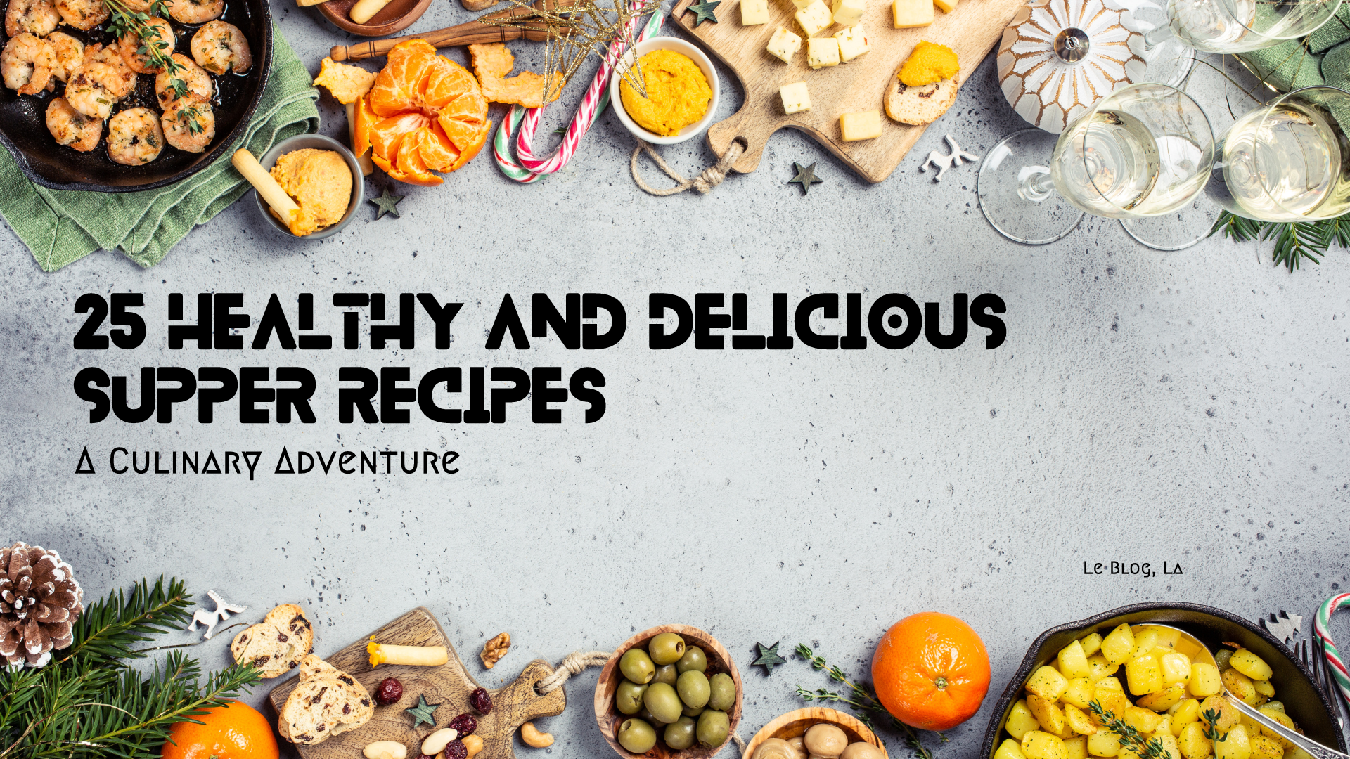 25 Healthy and Delicious Supper Recipes: A Culinary Adventure