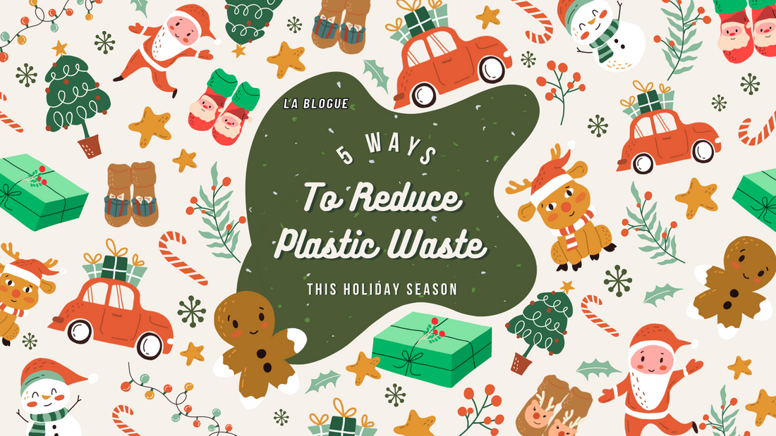 5 Ways to Reduce Plastic Waste This Holiday Season!