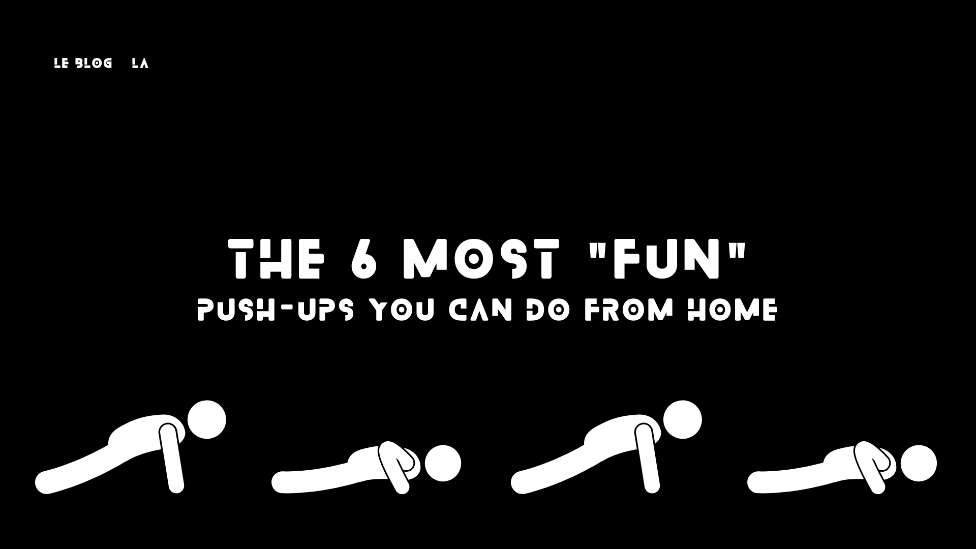 The 6 Most "Fun" Push-Ups You Can Do From Home
