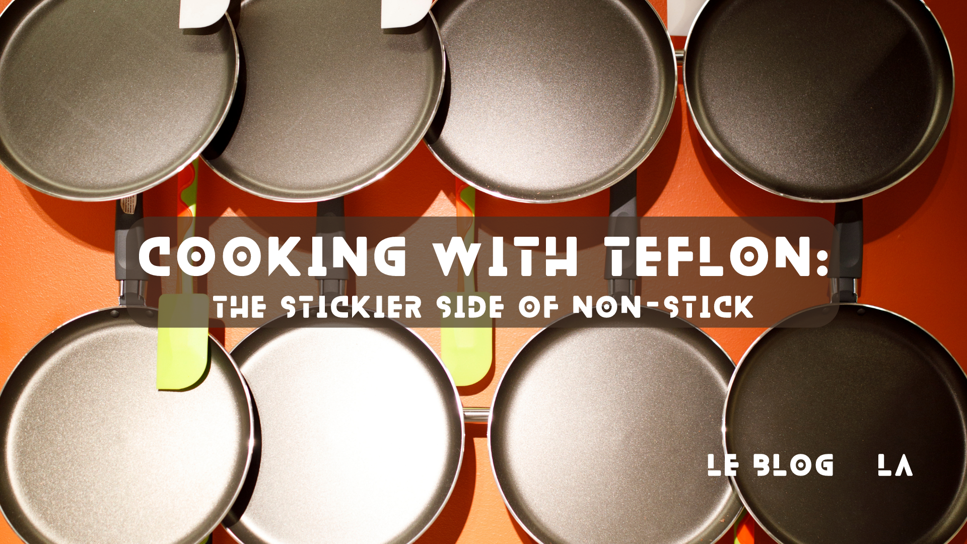 Cooking with Teflon: The Stickier Side of Non-Stick
