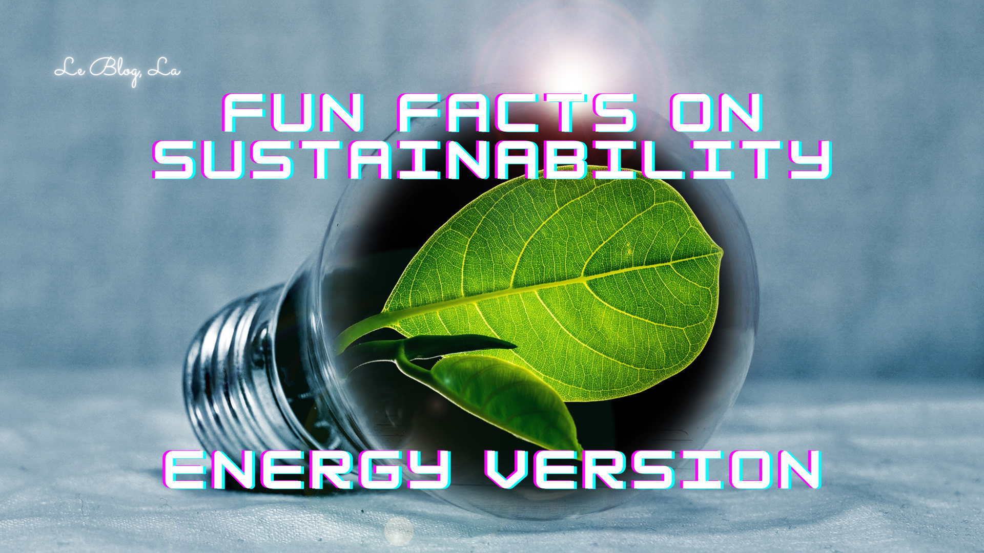 Fun Facts On Sustainability (Energy Version)