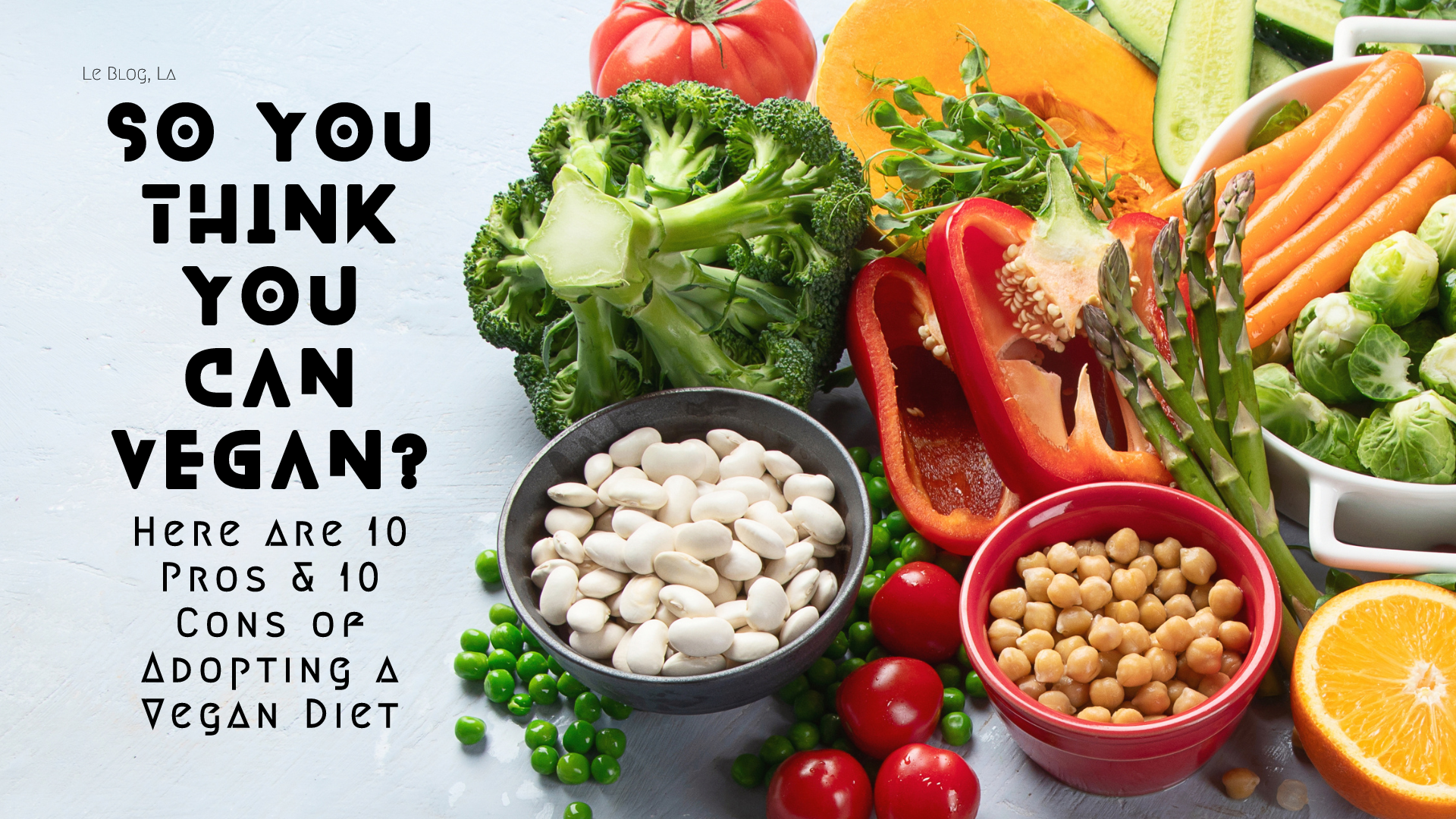 So You Think You Can Vegan? 10 Pros & 10 Cons of Adopting a Vegan Diet
