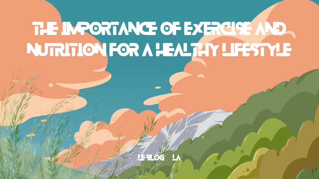 The Importance of Exercise and Nutrition for a Healthy Lifestyle