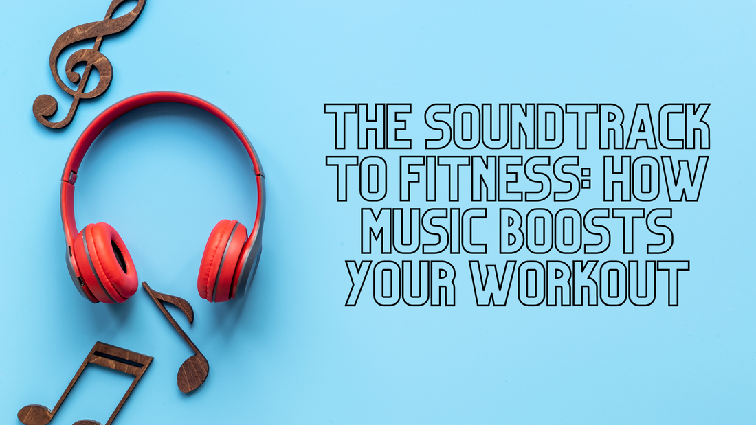 The Soundtrack to Fitness: How Music Boosts Your Workout